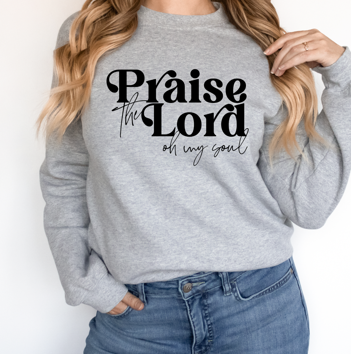 Praise the Lord Oh My Soul Sweatshirt