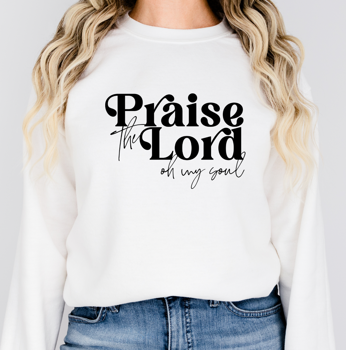 Praise the Lord Oh My Soul Sweatshirt