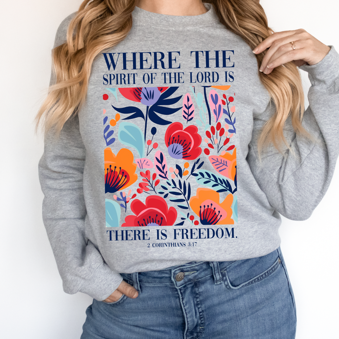 There is Freedom 2 Cor 3:17 Sweatshirt