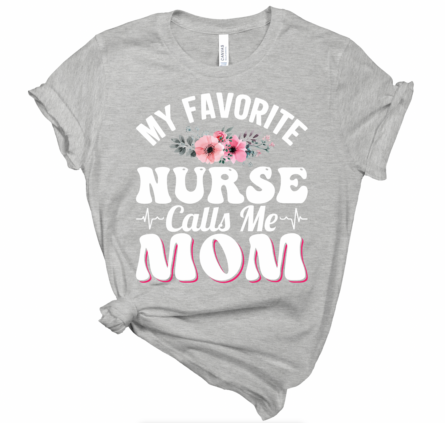 My Favorite Nurse Calls Me Mom Floral Tees