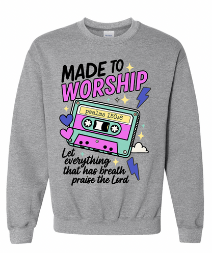 Made to Worship Crewneck Sweatshirt | Let Everything That Has Breath Praise the Lord Ps 150:6